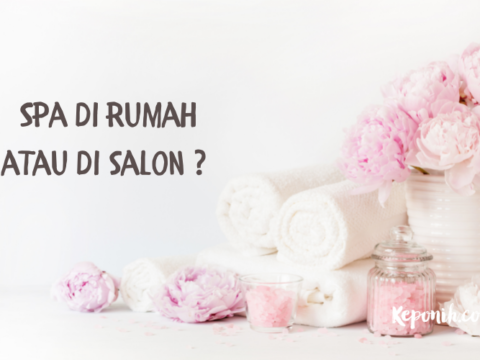 spa di rumah atau di salon, keduanya memiliki plus minus tersendiri, enaknya sih tentunya di salon